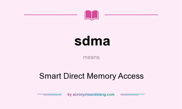 What does sdma mean? It stands for Smart Direct Memory Access