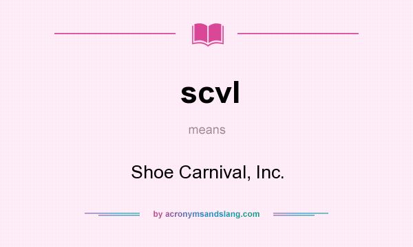 What does scvl mean? It stands for Shoe Carnival, Inc.