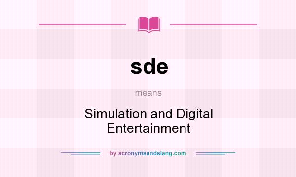What does sde mean? It stands for Simulation and Digital Entertainment
