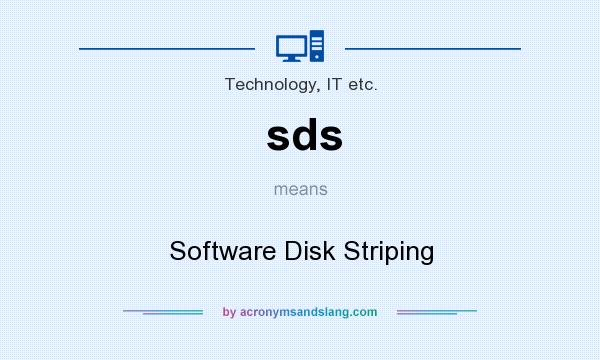 What does sds mean? It stands for Software Disk Striping