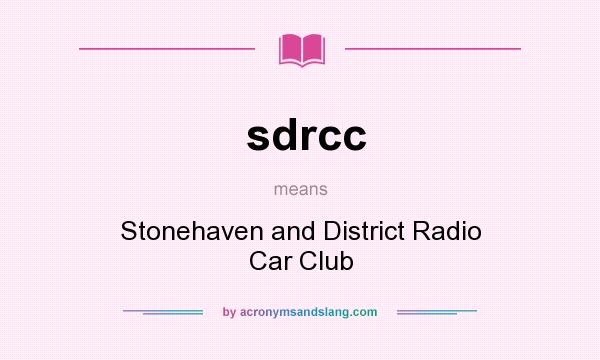 What does sdrcc mean? It stands for Stonehaven and District Radio Car Club