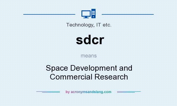 What does sdcr mean? It stands for Space Development and Commercial Research