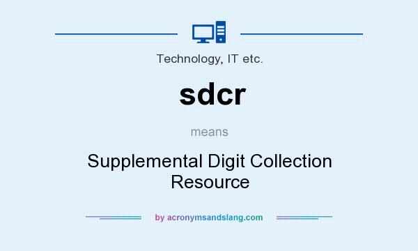 What does sdcr mean? It stands for Supplemental Digit Collection Resource