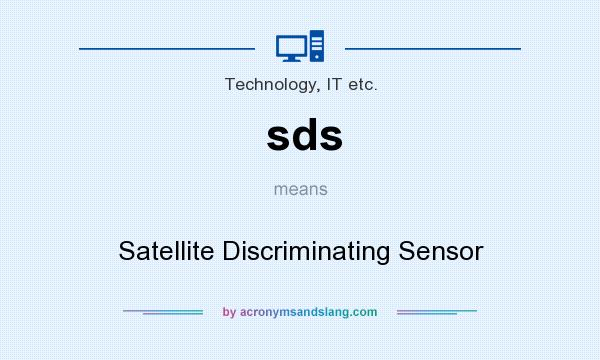 What does sds mean? It stands for Satellite Discriminating Sensor