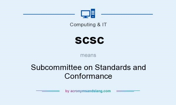 What does scsc mean? It stands for Subcommittee on Standards and Conformance