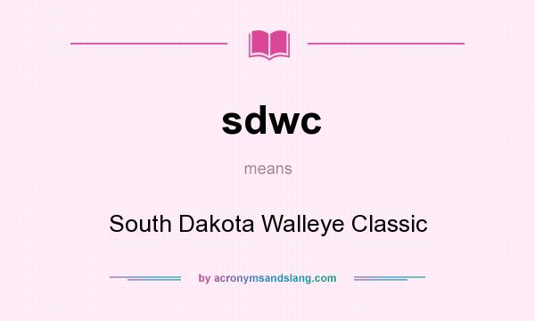 What does sdwc mean? It stands for South Dakota Walleye Classic