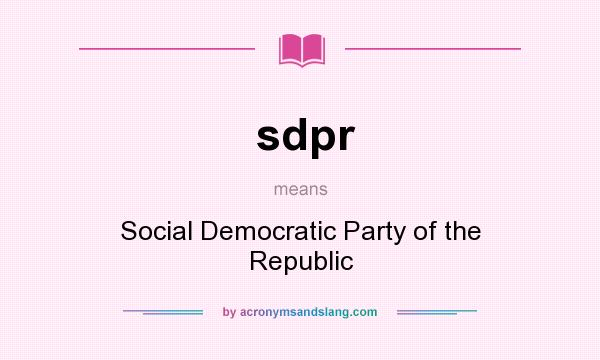 What does sdpr mean? It stands for Social Democratic Party of the Republic