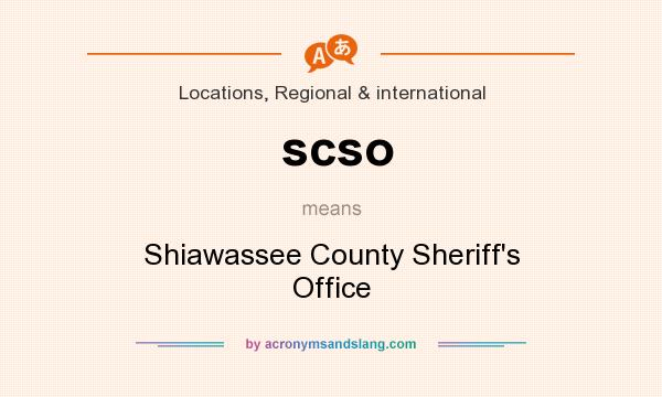 What does scso mean? It stands for Shiawassee County Sheriff`s Office