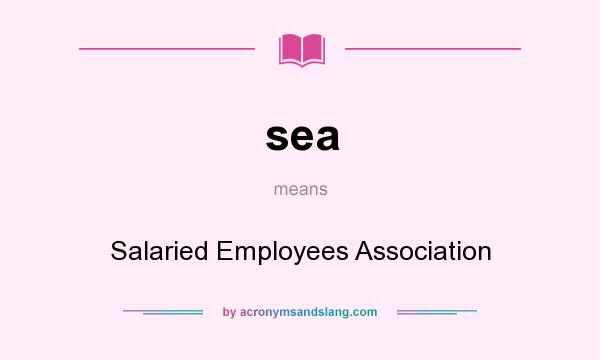 What does sea mean? It stands for Salaried Employees Association