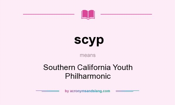 What does scyp mean? It stands for Southern California Youth Philharmonic