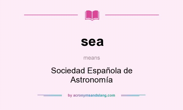 What does sea mean? It stands for Sociedad Española de Astronomía