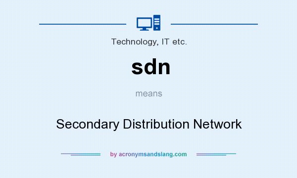 What does sdn mean? It stands for Secondary Distribution Network