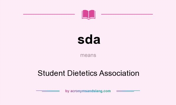 What does sda mean? It stands for Student Dietetics Association