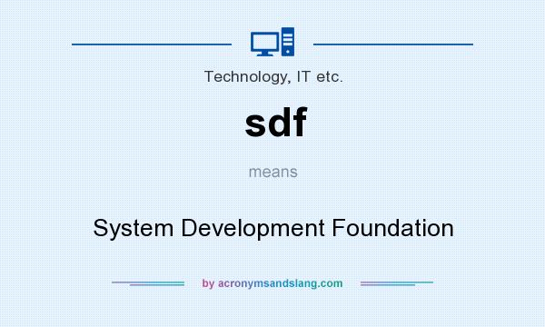 What does sdf mean? It stands for System Development Foundation