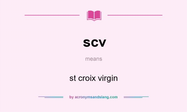 What does scv mean? It stands for st croix virgin