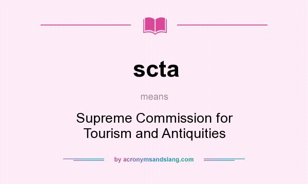What does scta mean? It stands for Supreme Commission for Tourism and Antiquities