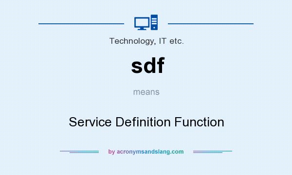 What does sdf mean? It stands for Service Definition Function
