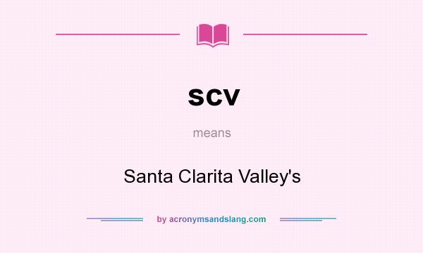 What does scv mean? It stands for Santa Clarita Valley`s