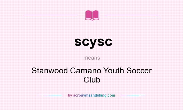 What does scysc mean? It stands for Stanwood Camano Youth Soccer Club
