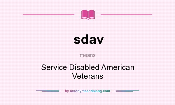 What does sdav mean? It stands for Service Disabled American Veterans