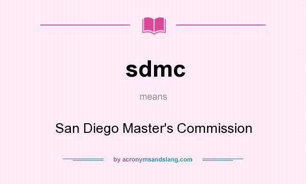What does sdmc mean? It stands for San Diego Master`s Commission