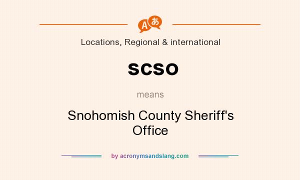 What does scso mean? It stands for Snohomish County Sheriff`s Office