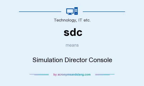 What does sdc mean? It stands for Simulation Director Console