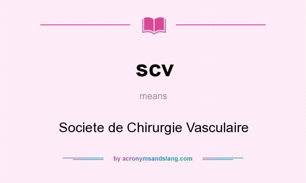 What does scv mean? It stands for Societe de Chirurgie Vasculaire