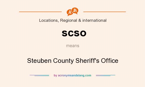 What does scso mean? It stands for Steuben County Sheriff`s Office