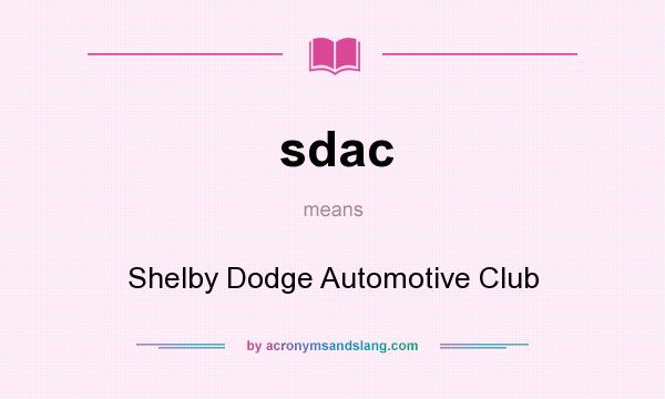 What does sdac mean? It stands for Shelby Dodge Automotive Club