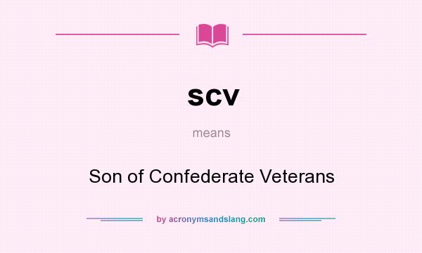 What does scv mean? It stands for Son of Confederate Veterans