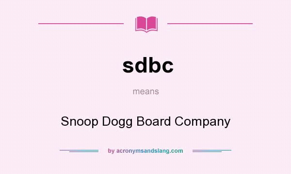 What does sdbc mean? It stands for Snoop Dogg Board Company