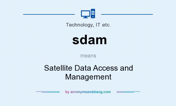 What does sdam mean? It stands for Satellite Data Access and Management