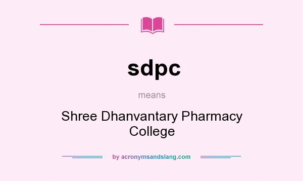 What does sdpc mean? It stands for Shree Dhanvantary Pharmacy College