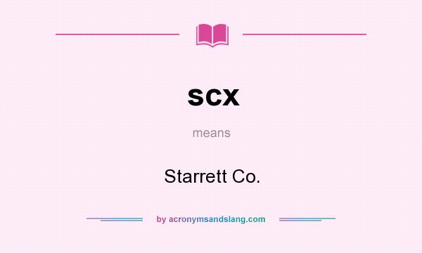 What does scx mean? It stands for Starrett Co.