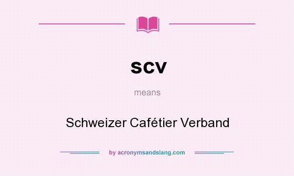 What does scv mean? It stands for Schweizer Cafétier Verband