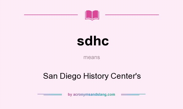 What does sdhc mean? It stands for San Diego History Center`s