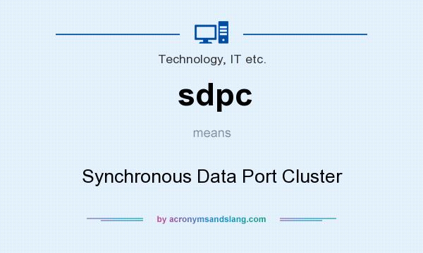 What does sdpc mean? It stands for Synchronous Data Port Cluster