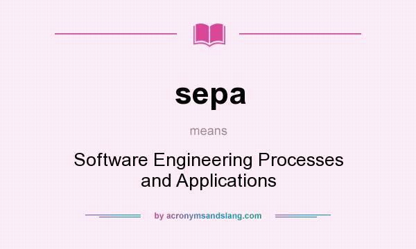 What does sepa mean? It stands for Software Engineering Processes and Applications
