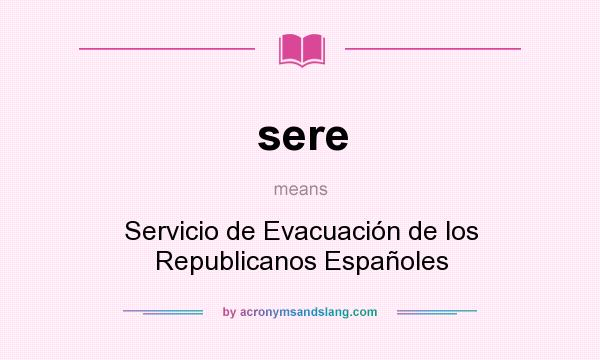 What does sere mean? It stands for Servicio de Evacuación de los Republicanos Españoles
