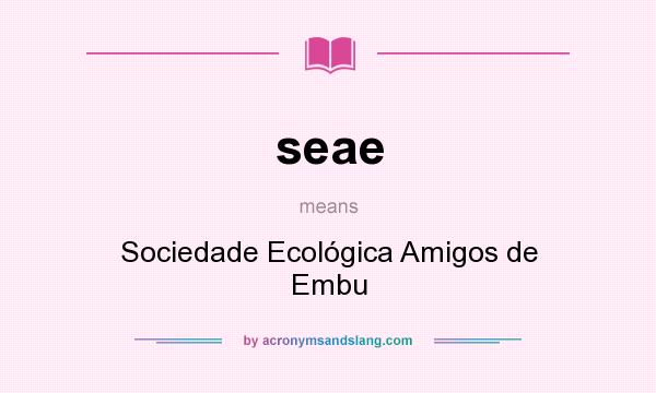 What does seae mean? It stands for Sociedade Ecológica Amigos de Embu