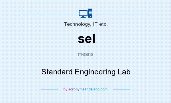 What does sel mean? It stands for Standard Engineering Lab