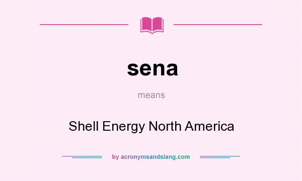 What does sena mean? It stands for Shell Energy North America