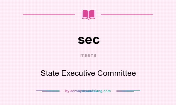 What does sec mean? It stands for State Executive Committee