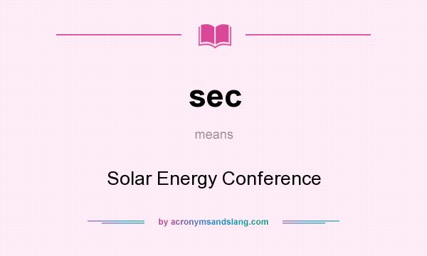 What does sec mean? It stands for Solar Energy Conference