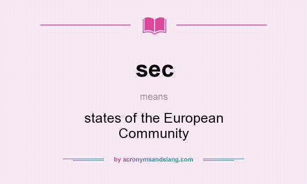 What does sec mean? It stands for states of the European Community