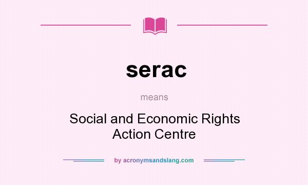 What does serac mean? It stands for Social and Economic Rights Action Centre