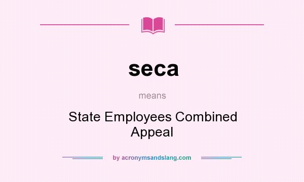 What does seca mean? It stands for State Employees Combined Appeal