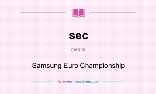 What does sec mean? It stands for Samsung Euro Championship