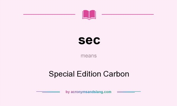 What does sec mean? It stands for Special Edition Carbon